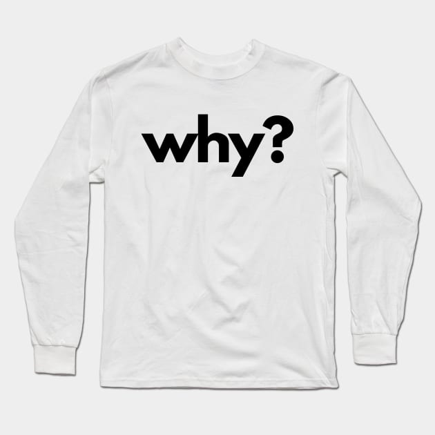 Why? ( 5 Ws of Journalism) Long Sleeve T-Shirt by The Journalist